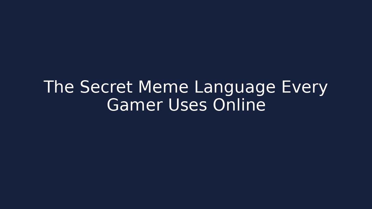 The Secret Meme Language Every Gamer Uses Online
