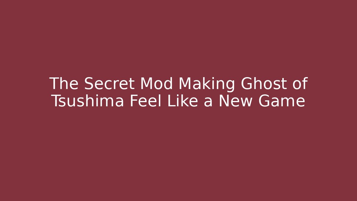 The Secret Mod Making Ghost of Tsushima Feel Like a New Game