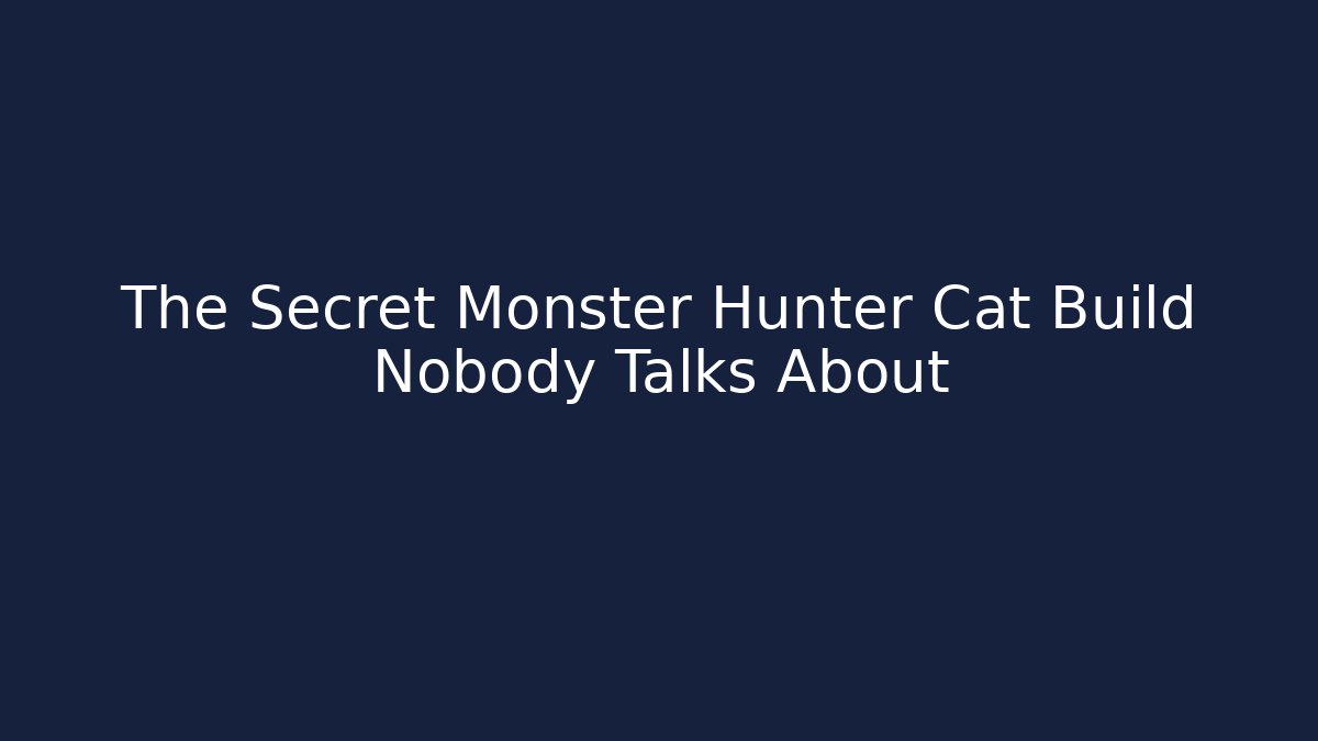 The Secret Monster Hunter Cat Build Nobody Talks About