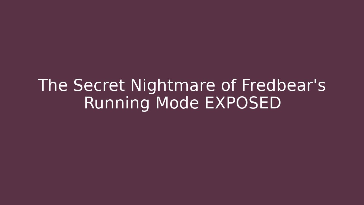 The Secret Nightmare of Fredbear's Running Mode EXPOSED