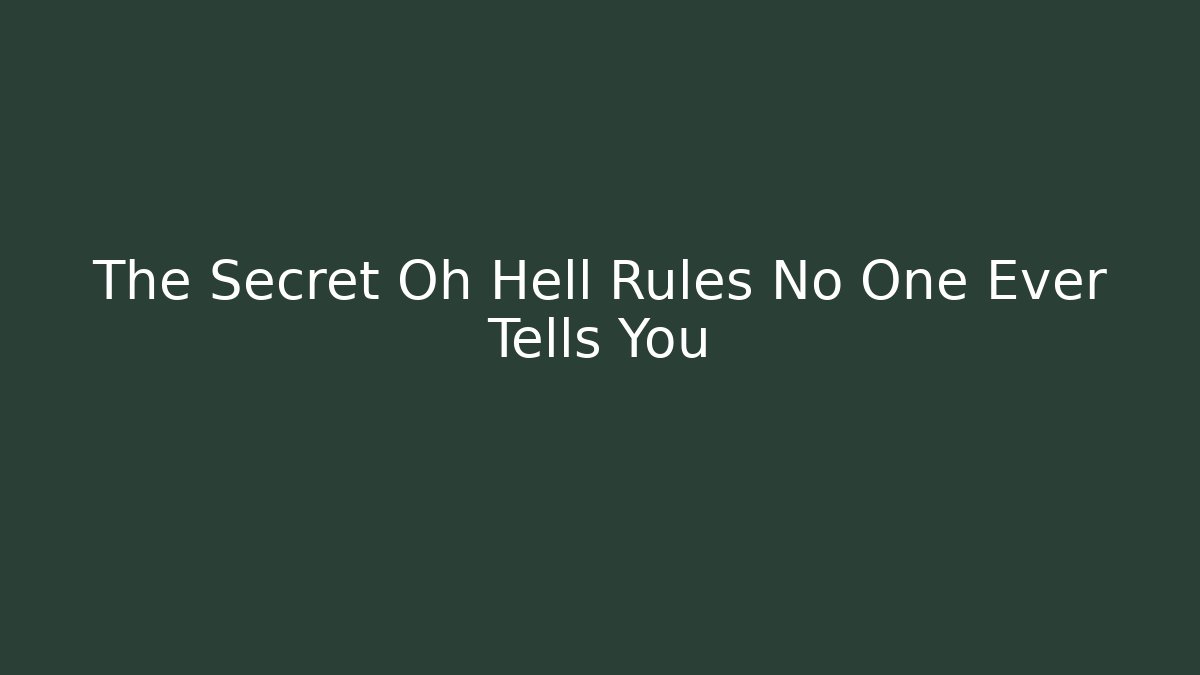 The Secret Oh Hell Rules No One Ever Tells You