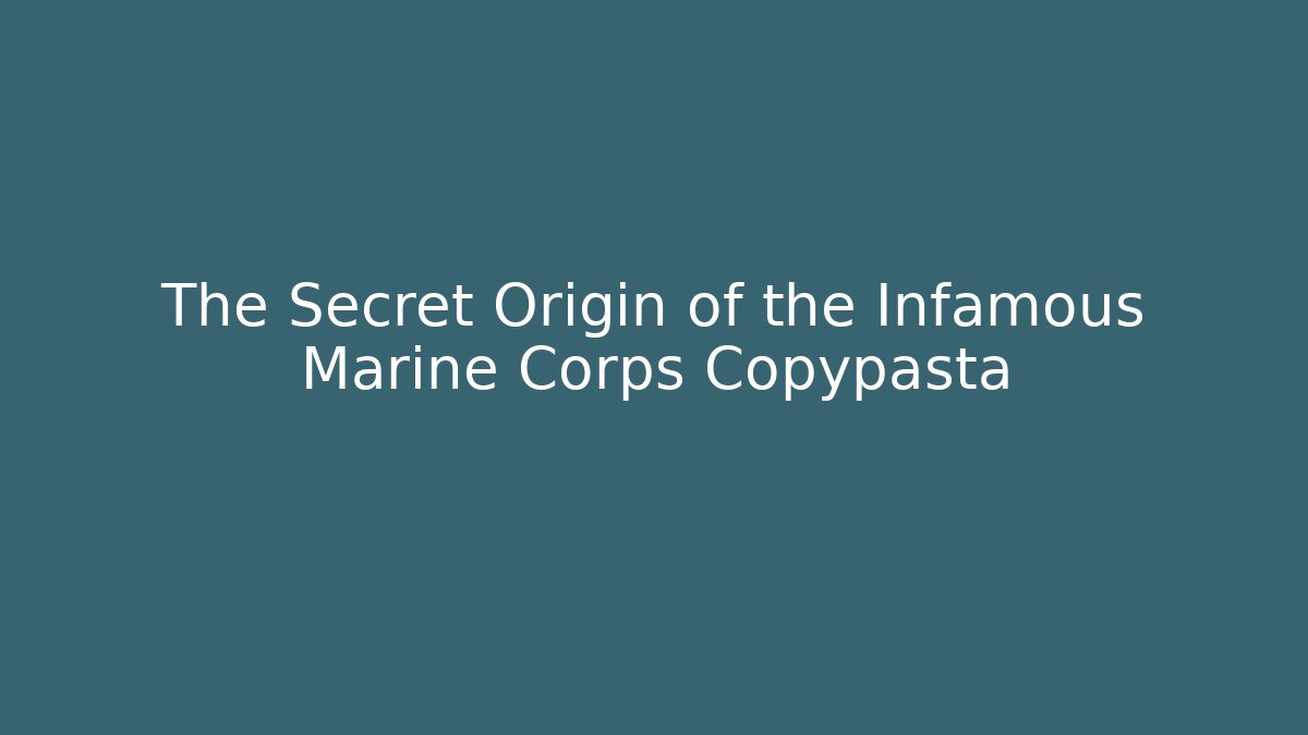 The Secret Origin of the Infamous Marine Corps Copypasta