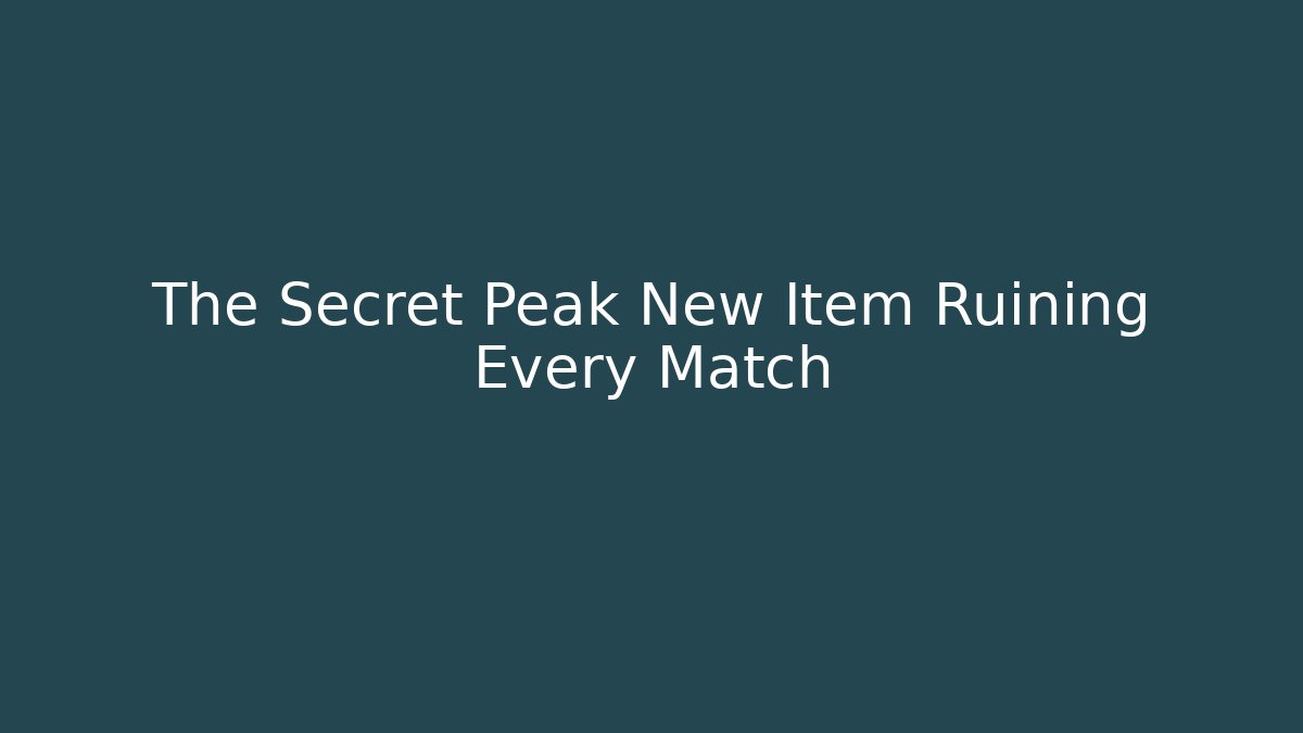 The Secret Peak New Item Ruining Every Match - The Family Holidays