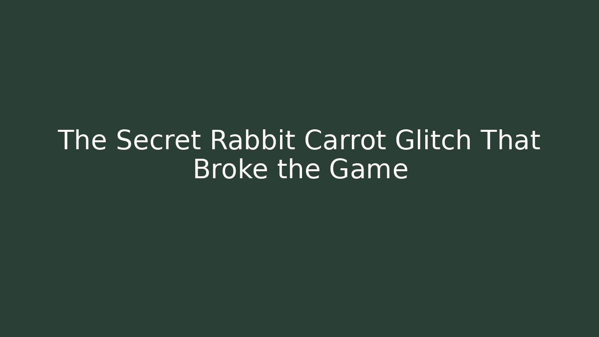 The Secret Rabbit Carrot Glitch That Broke the Game