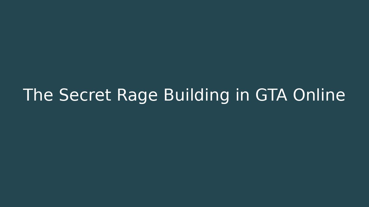 The Secret Rage Building in GTA Online