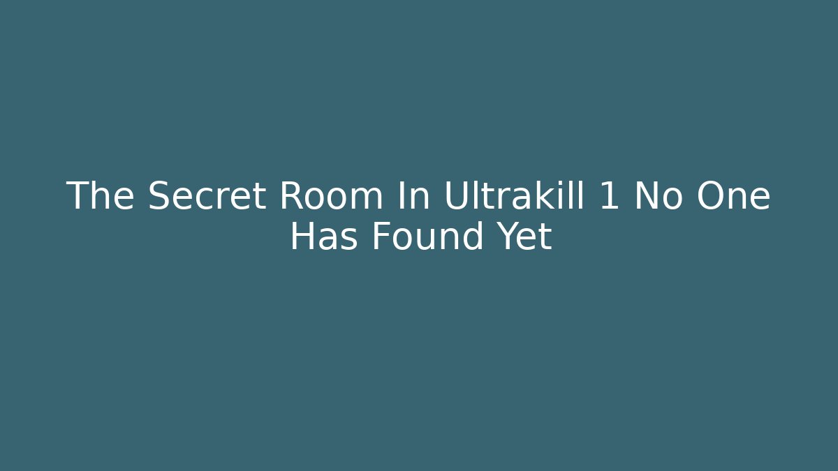 The Secret Room In Ultrakill 1 No One Has Found Yet