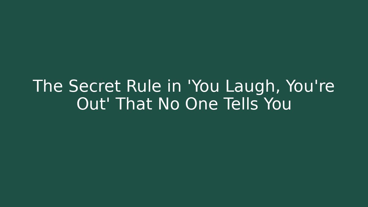 The Secret Rule in 'You Laugh, You’re Out' That No One Tells You