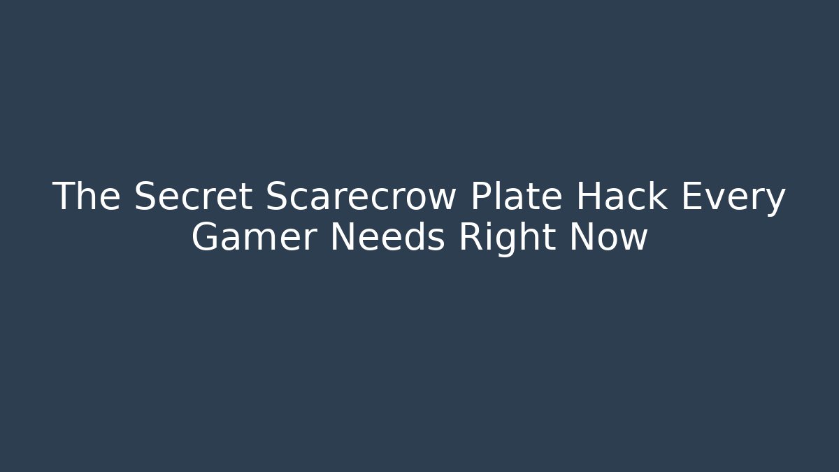 The Secret Scarecrow Plate Hack Every Gamer Needs Right Now - The Family Holidays