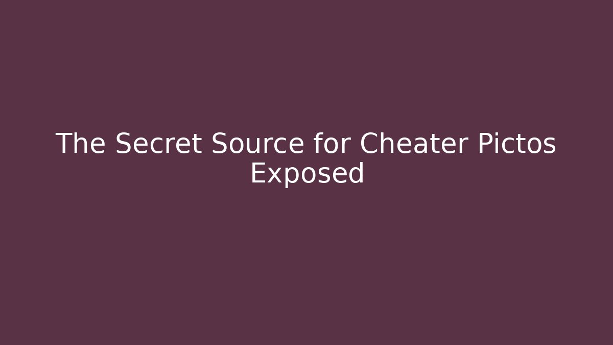 The Secret Source for Cheater Pictos Exposed