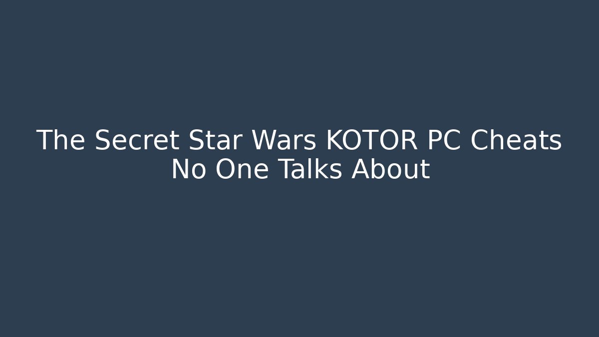 The Secret Star Wars KOTOR PC Cheats No One Talks About