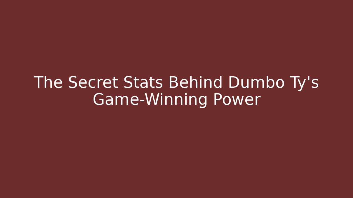 The Secret Stats Behind Dumbo Ty's Game-Winning Power - The Family Holidays