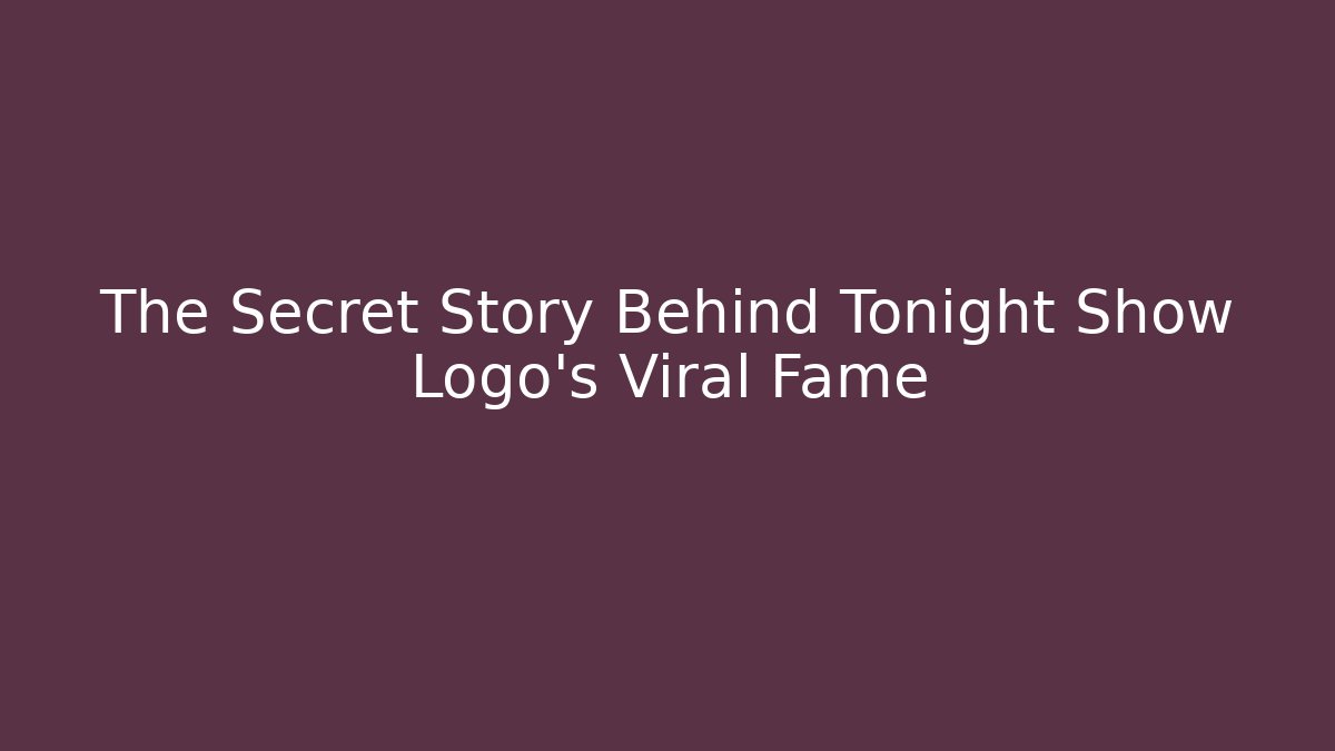 The Secret Story Behind Tonight Show Logo’s Viral Fame