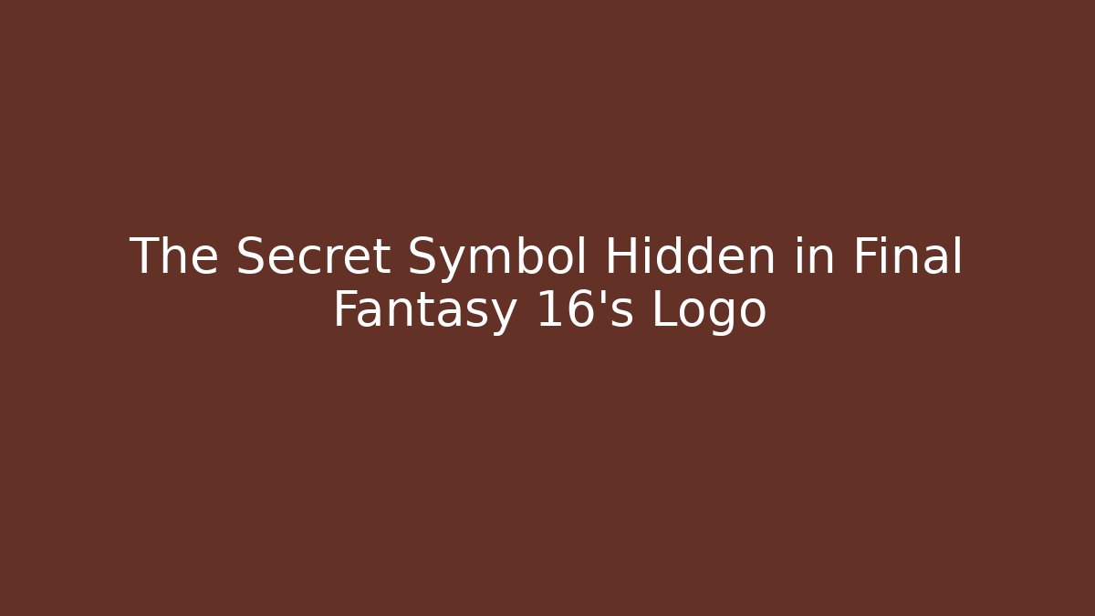 The Secret Symbol Hidden in Final Fantasy 16's Logo