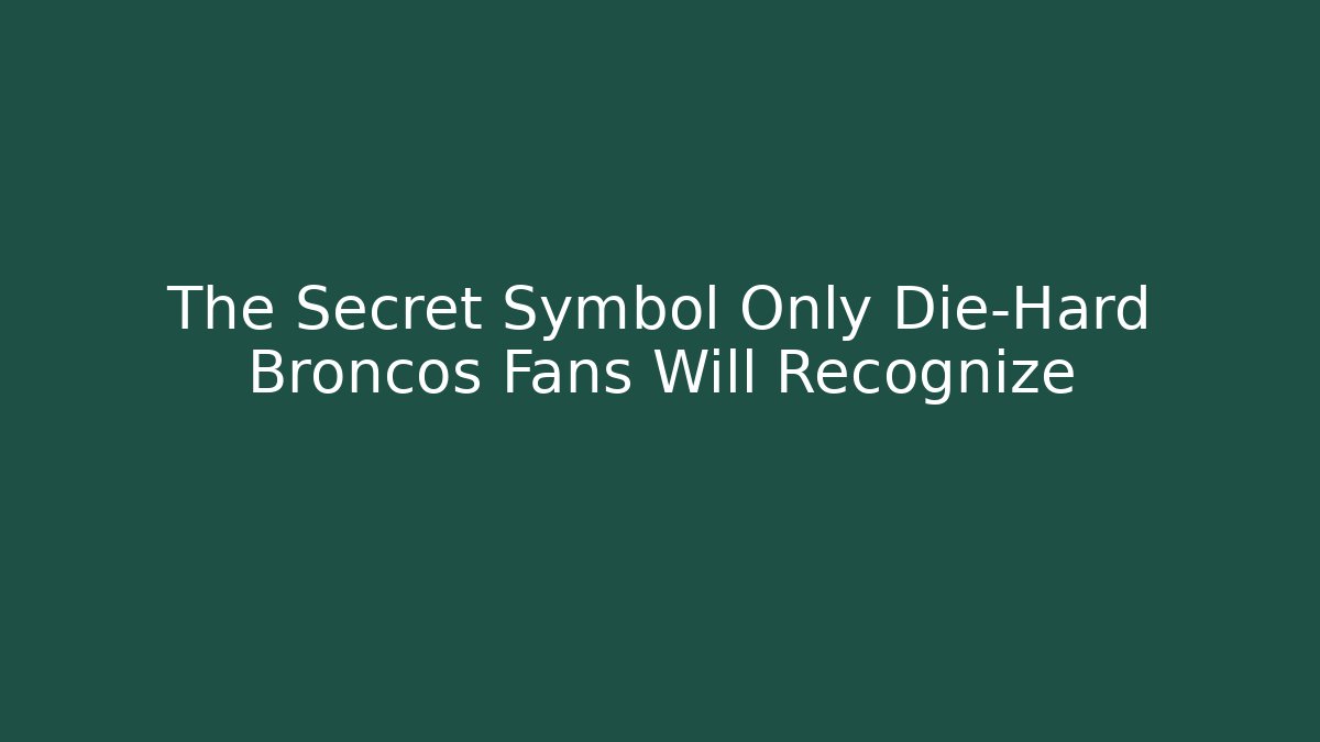 The Secret Symbol Only Die-Hard Broncos Fans Will Recognize