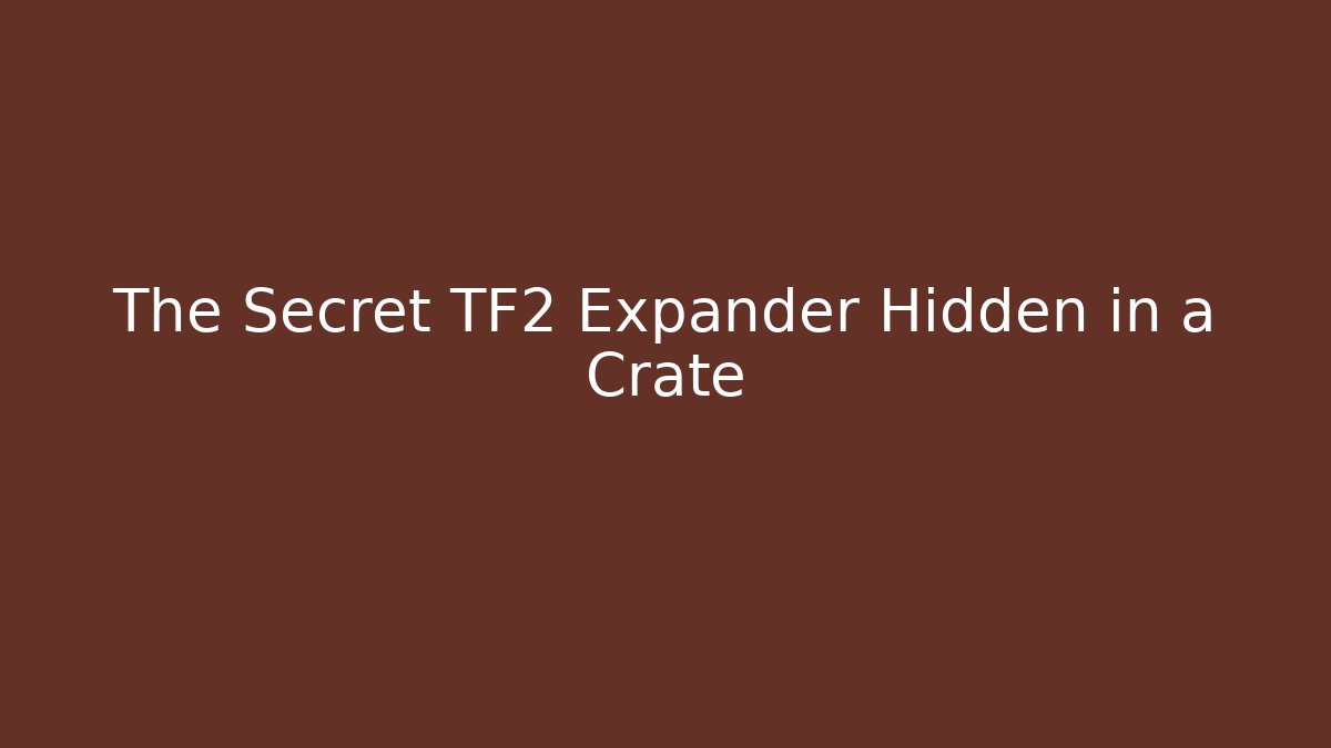 The Secret TF2 Expander Hidden in a Crate