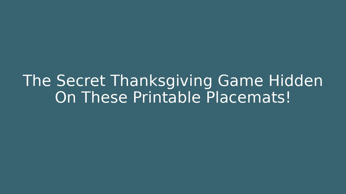 The Secret Thanksgiving Game Hidden On These Printable Placemats!