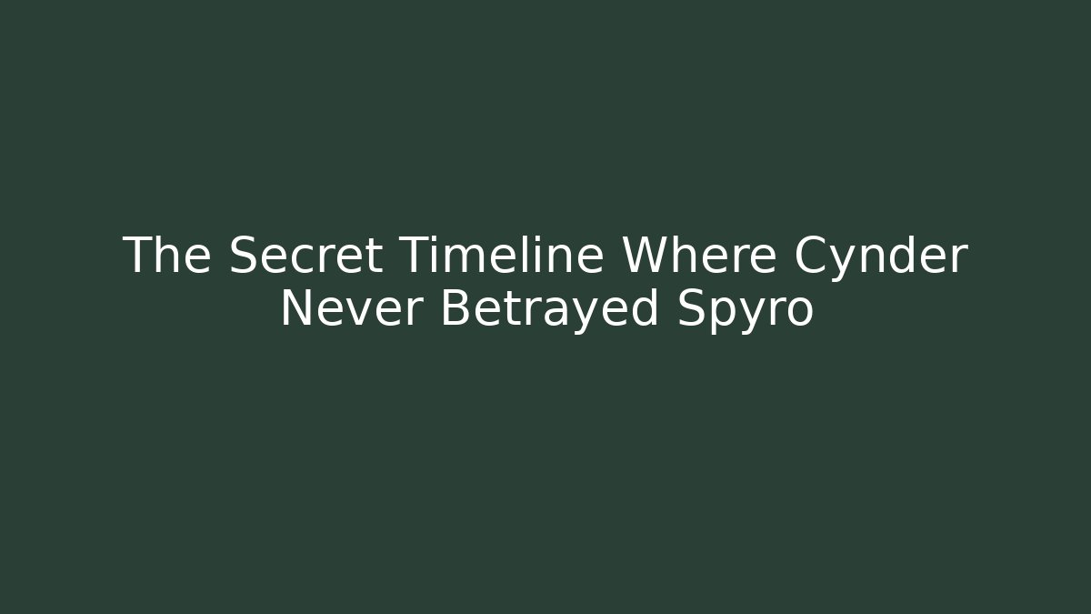 The Secret Timeline Where Cynder Never Betrayed Spyro