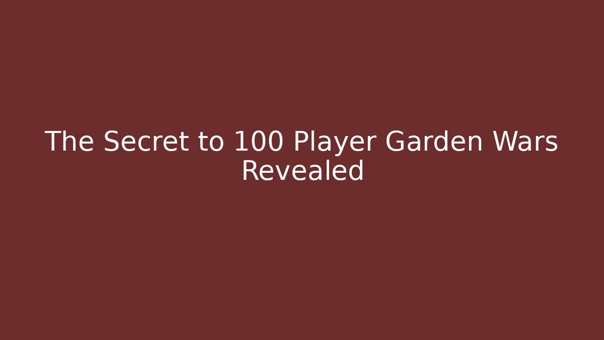 The Secret to 100 Player Garden Wars Revealed