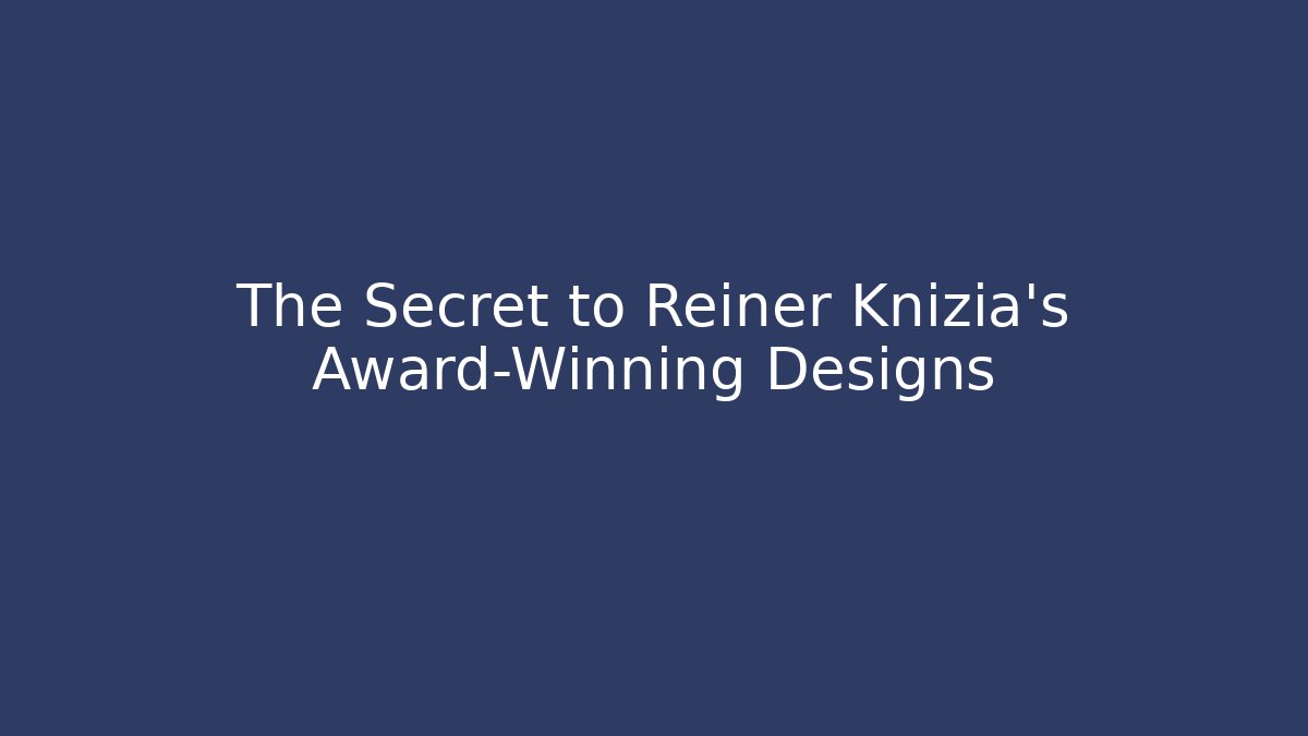 The Secret to Reiner Knizia's Award-Winning Designs - The Family Holidays