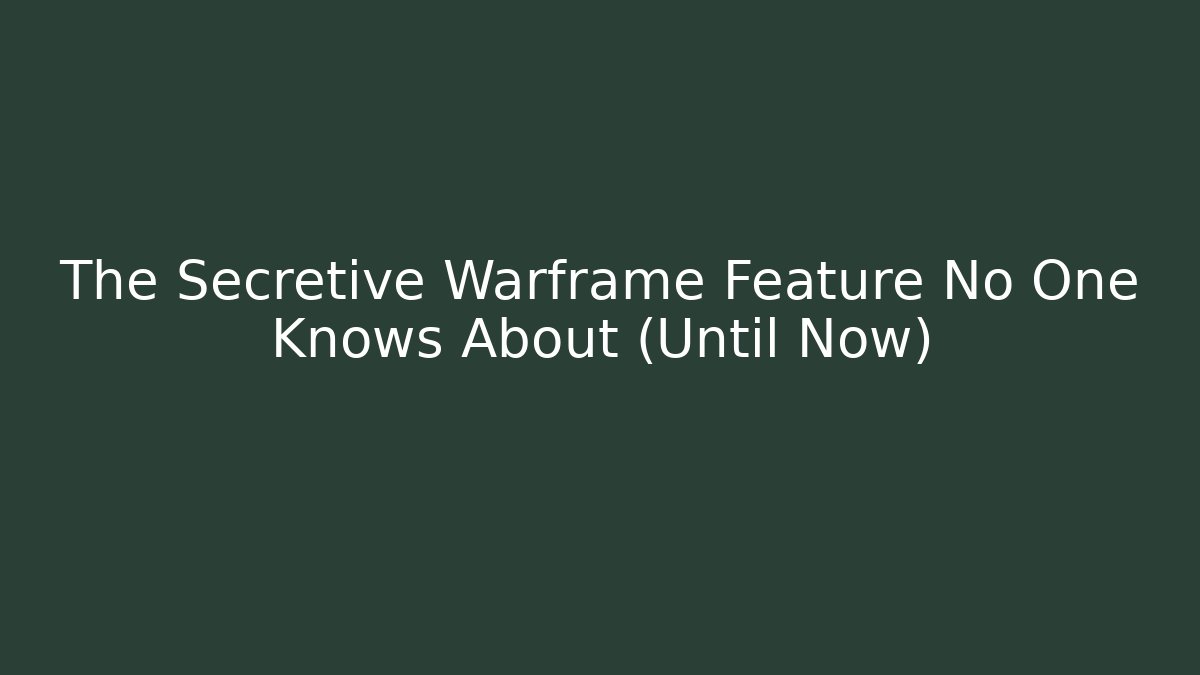 The Secretive Warframe Feature No One Knows About (Until Now)