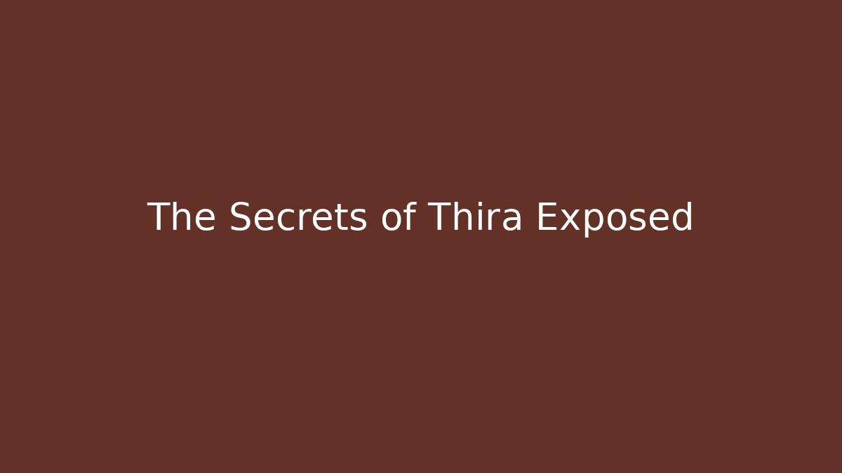 The Secrets of Thira Exposed