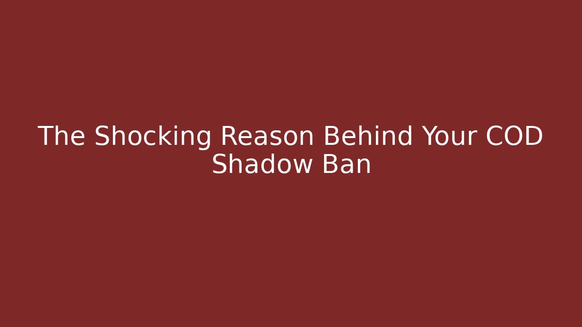 The Shocking Reason Behind Your COD Shadow Ban