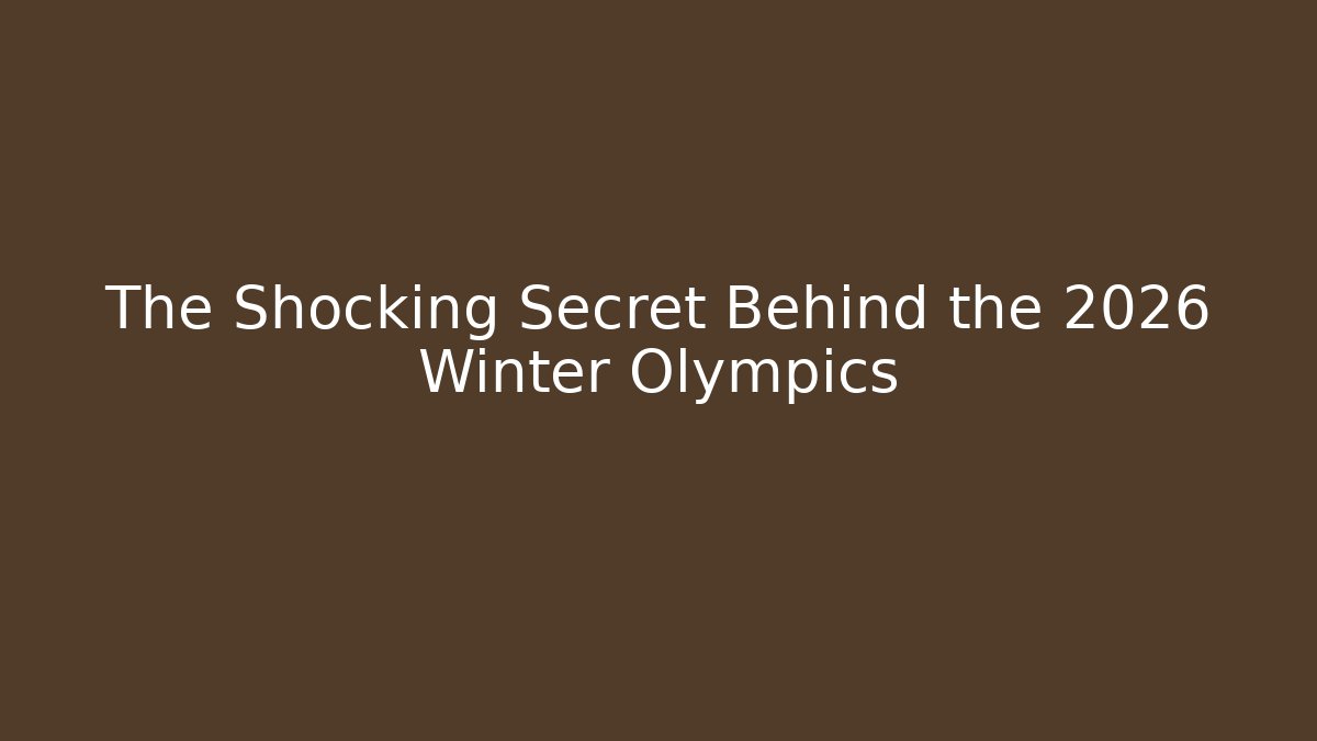 The Shocking Secret Behind the 2026 Winter Olympics