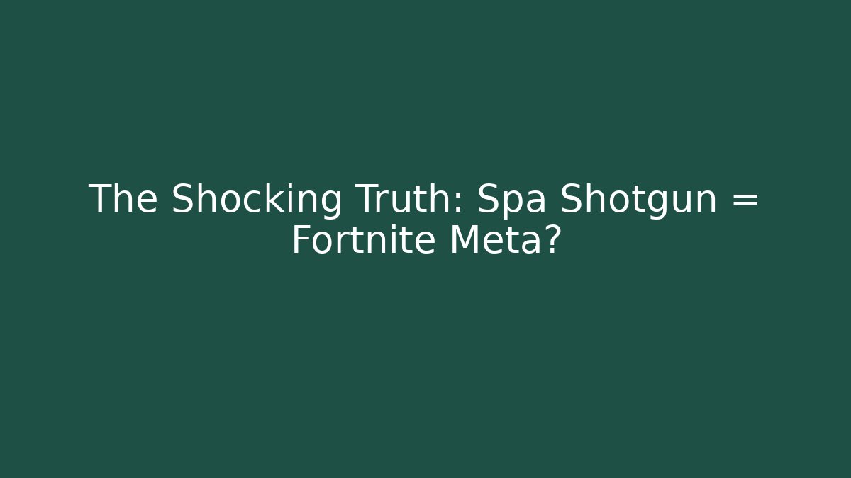 The Shocking Truth: Spa + Shotgun = Fortnite Meta? - The Family Holidays