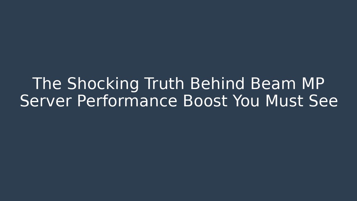 The Shocking Truth Behind Beam MP Server Performance Boost You Must See - The Family Holidays