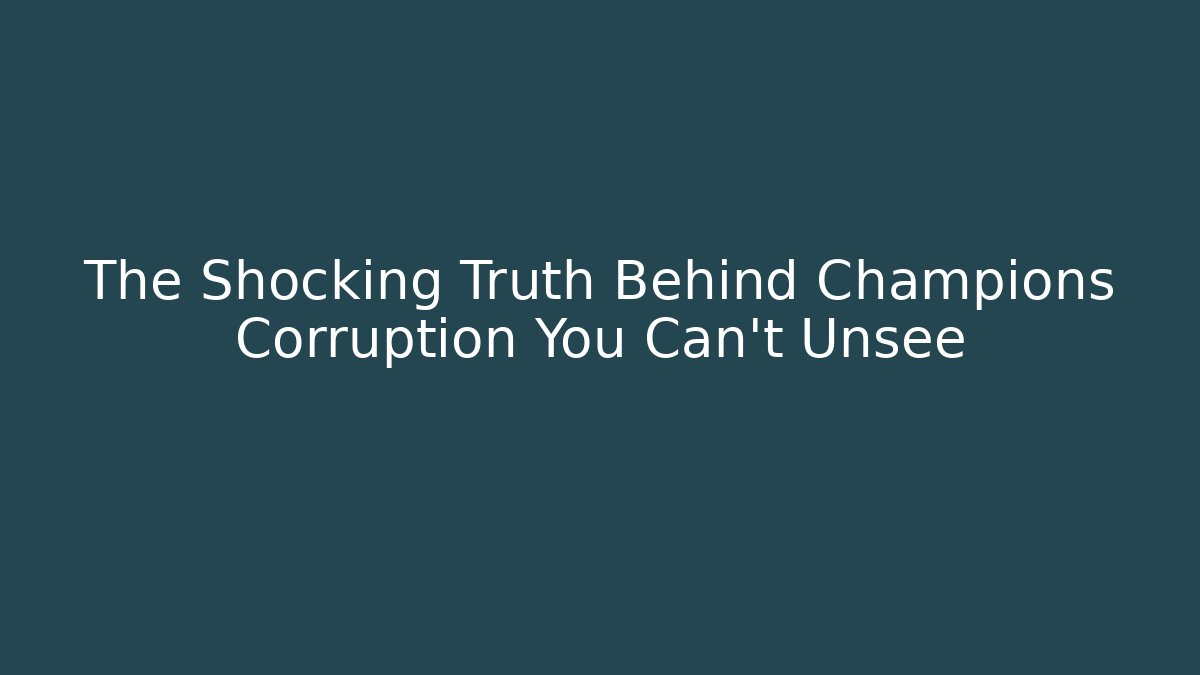 The Shocking Truth Behind Champions Corruption You Can't Unsee