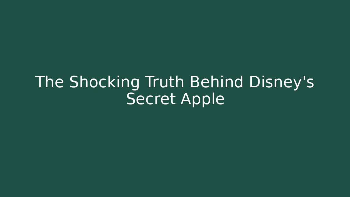 The Shocking Truth Behind Disney's Secret Apple