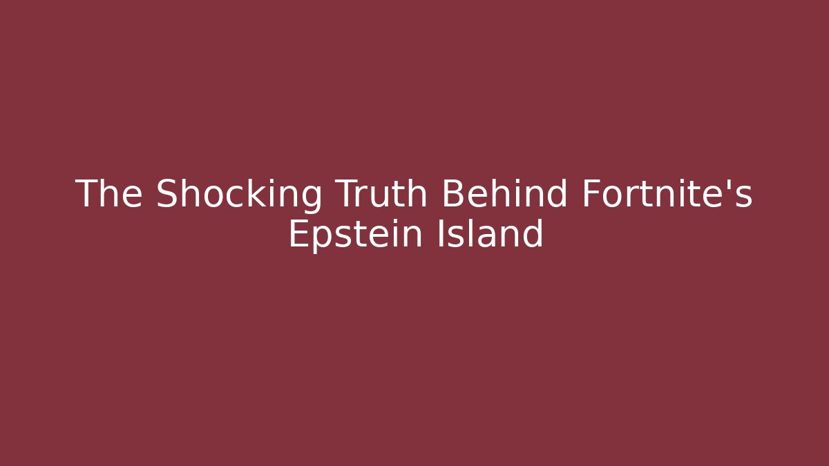The Shocking Truth Behind Fortnite's Epstein Island