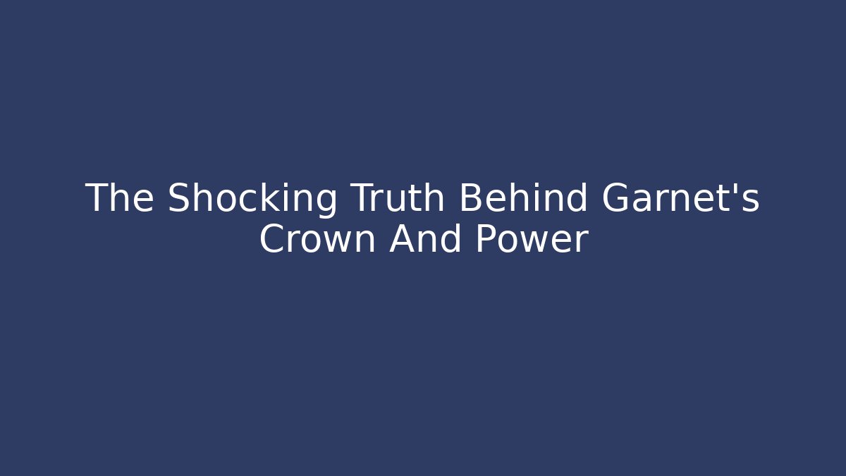 The Shocking Truth Behind Garnet's Crown And Power