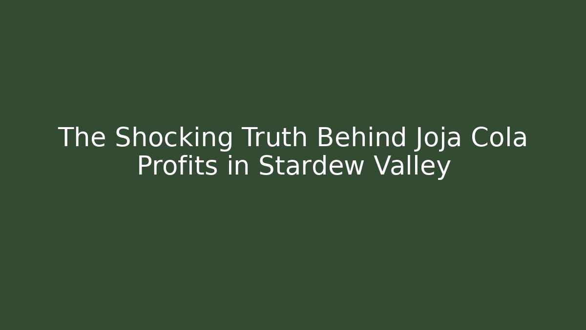 The Shocking Truth Behind Joja Cola Profits in Stardew Valley