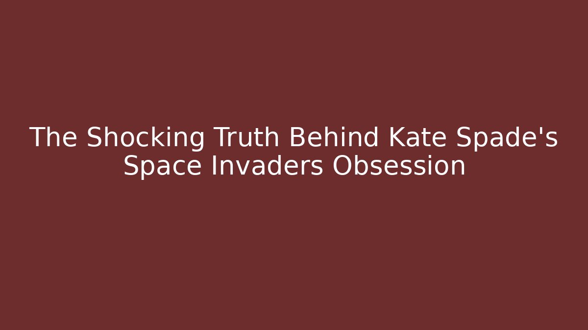 The Shocking Truth Behind Kate Spade's Space Invaders Obsession