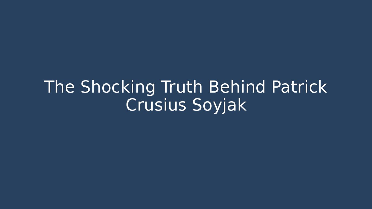 The Shocking Truth Behind Patrick Crusius Soyjak - The Family Holidays