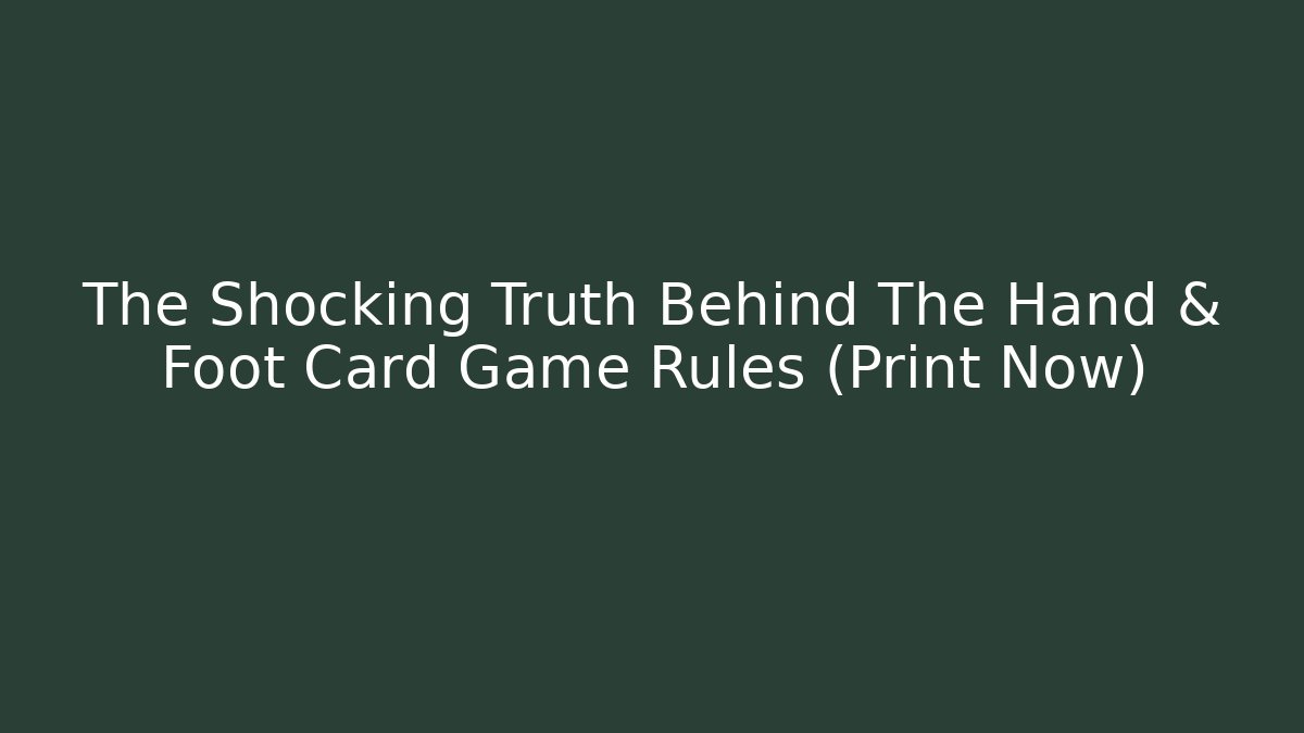 The Shocking Truth Behind The Hand & Foot Card Game Rules (Print Now)