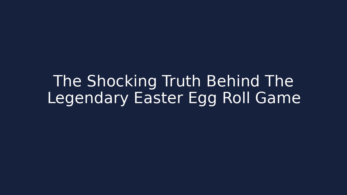 The Shocking Truth Behind The Legendary Easter Egg Roll Game