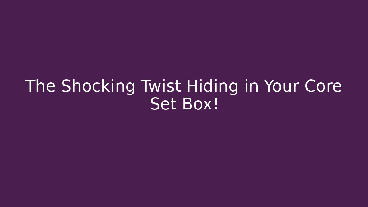 The Shocking Twist Hiding in Your Core Set Box!