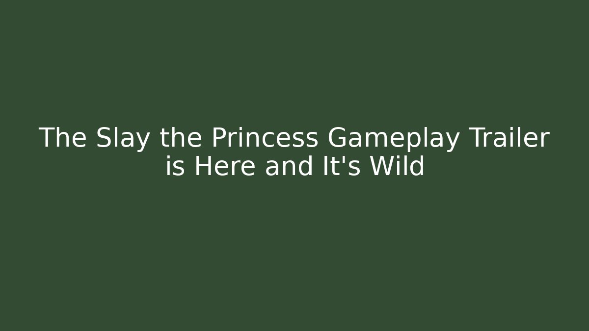 The Slay the Princess Gameplay Trailer is Here and It's Wild