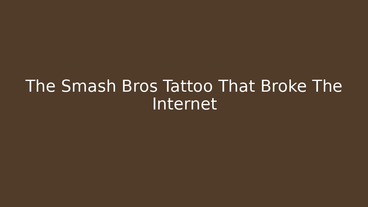 The Smash Bros Tattoo That Broke The Internet