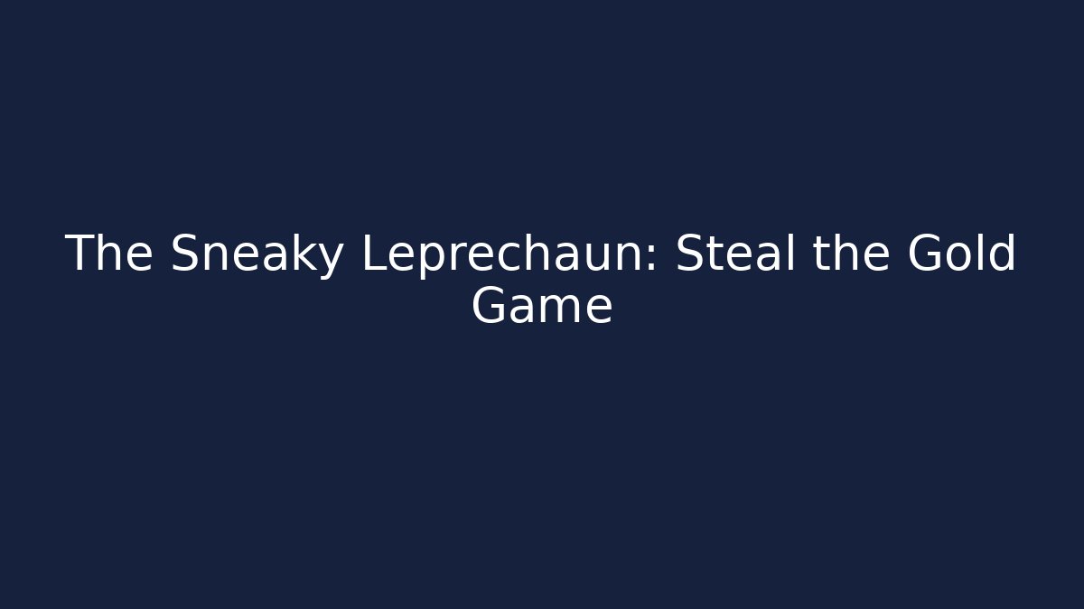 The Sneaky Leprechaun: Steal the Gold Game