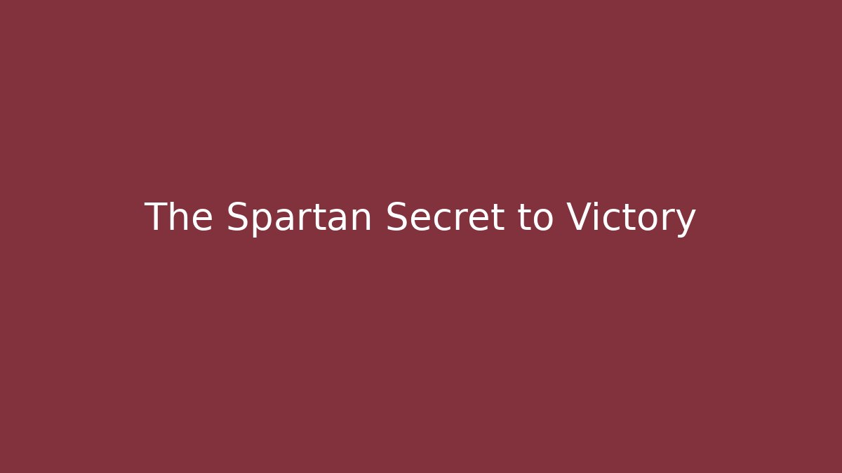The Spartan Secret to Victory