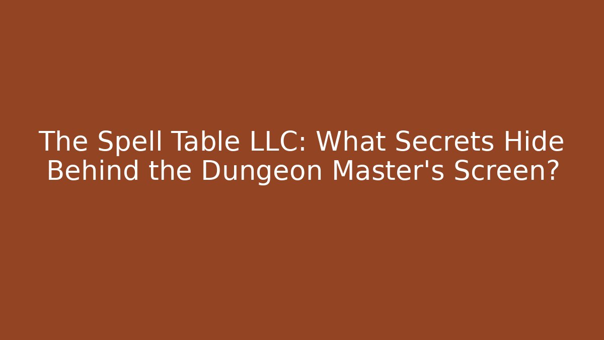The Spell Table LLC: What Secrets Hide Behind the Dungeon Master's Screen? - The Family Holidays