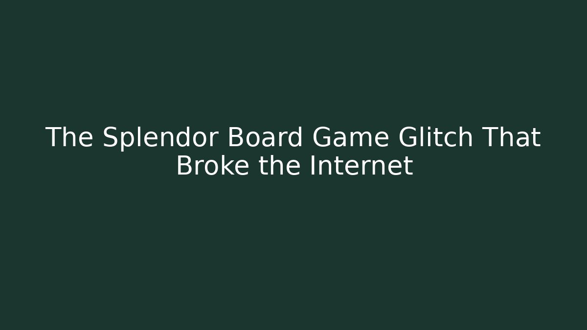 The Splendor Board Game Glitch That Broke the Internet