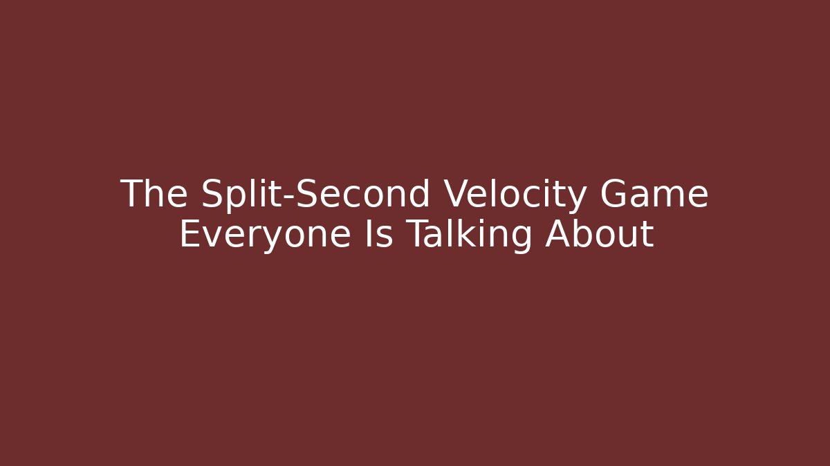 The Split-Second Velocity Game Everyone Is Talking About