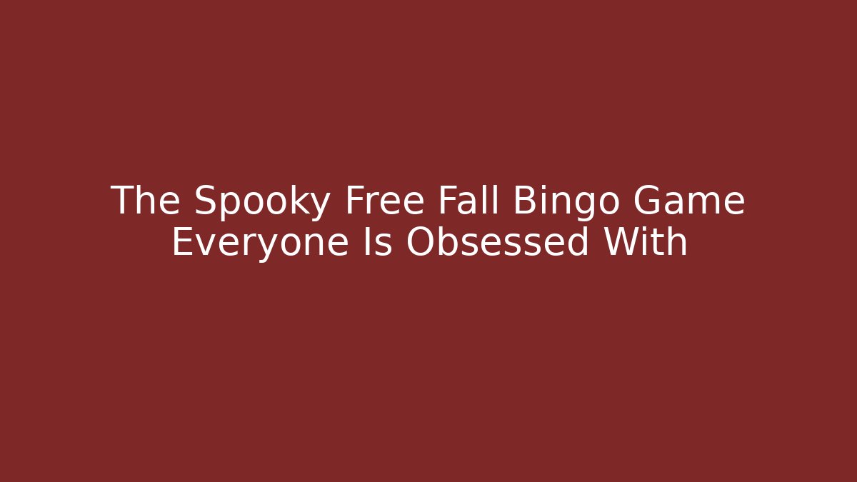 The Spooky Free Fall Bingo Game Everyone Is Obsessed With - The Family Holidays
