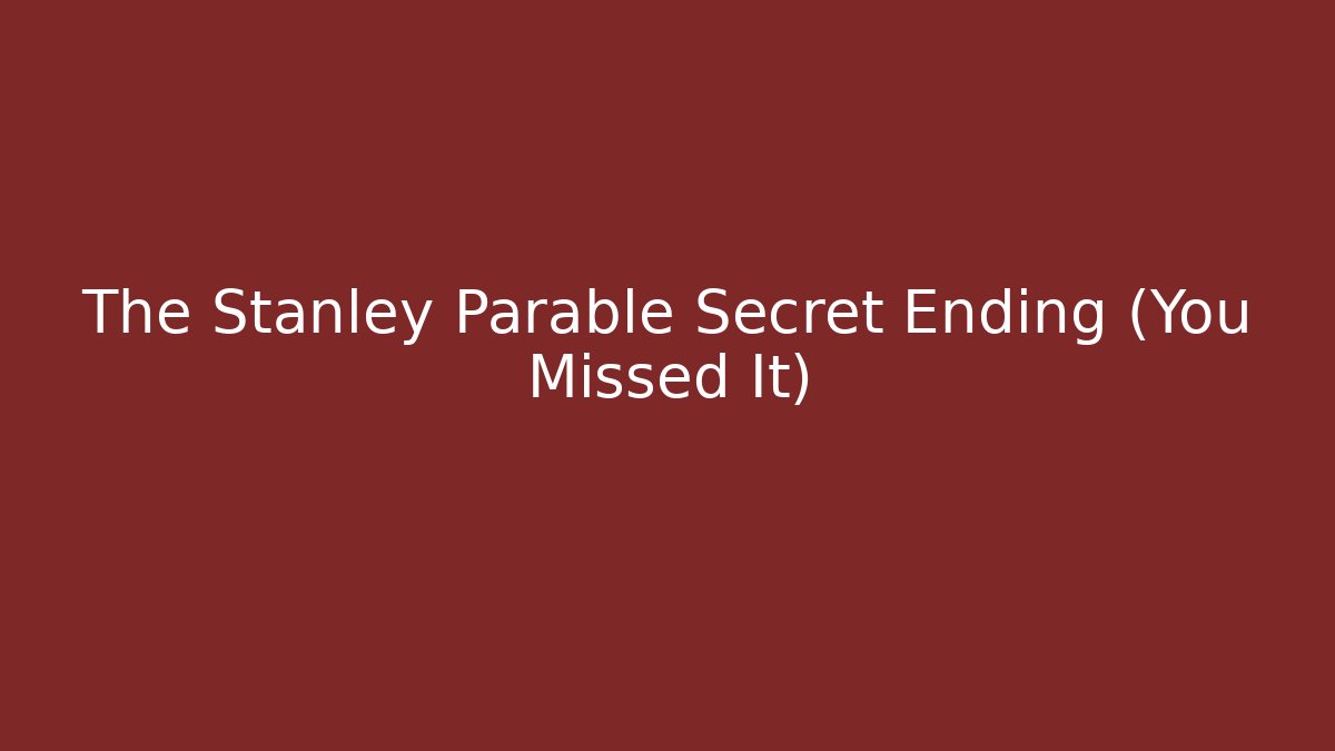 The Stanley Parable Secret Ending (You Missed It)