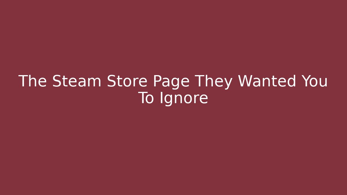 The Steam Store Page They Wanted You To Ignore