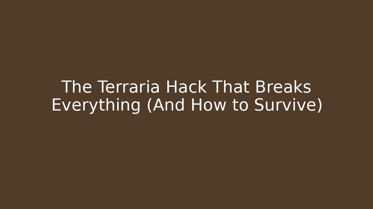 The Terraria Hack That Breaks Everything (And How to Survive) - The Family Holidays